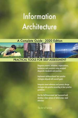 Information Architecture A Complete Guide - 2020 Edition de Gerardus Blokdyk