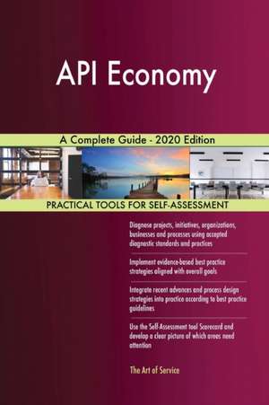 API Economy A Complete Guide - 2020 Edition de Gerardus Blokdyk