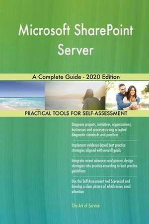 Microsoft SharePoint Server A Complete Guide - 2020 Edition de Gerardus Blokdyk