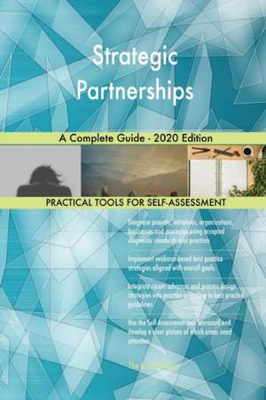 Strategic Partnerships A Complete Guide - 2020 Edition de Gerardus Blokdyk