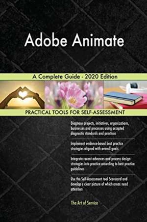 Adobe Animate A Complete Guide - 2020 Edition de Gerardus Blokdyk