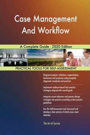 Case Management And Workflow A Complete Guide - 2020 Edition de Gerardus Blokdyk