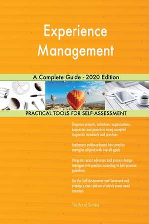 Experience Management A Complete Guide - 2020 Edition de Gerardus Blokdyk