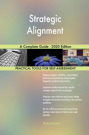 Strategic Alignment A Complete Guide - 2020 Edition de Gerardus Blokdyk