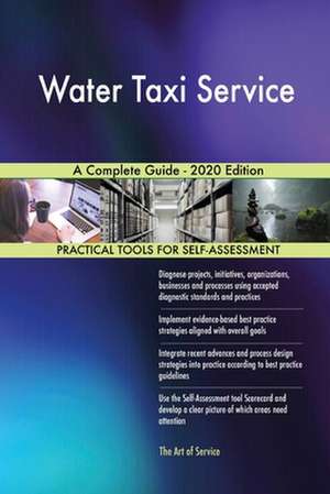 Water Taxi Service A Complete Guide - 2020 Edition de Gerardus Blokdyk