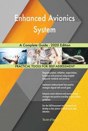 Enhanced Avionics System A Complete Guide - 2020 Edition de Gerardus Blokdyk