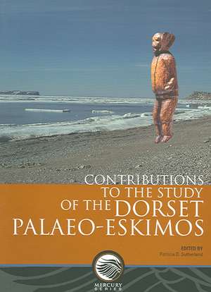 Contributions to the Study of the Dorset-Palaeo Eskimos de Patricia D. Sutherland