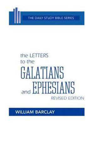 The Letters to the Galatians and Ephesians de William Barclay