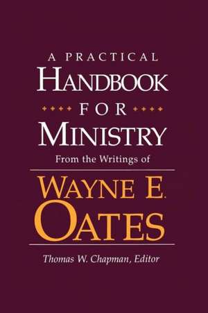 A Practical Handbook for Ministry de Wayne E. Oates