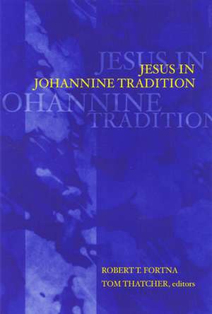 Jesus in Johannine Tradition de Robert T. Fortna