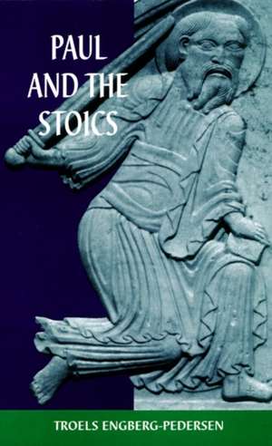 Paul and the Stoics de Troels Engberg-Pedersen