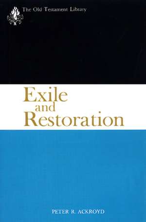 Exile and Restoration de Peter R. Ackroyd