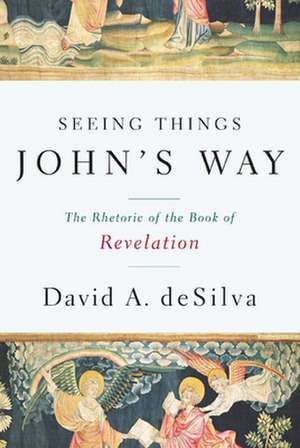 Seeing Things John's Way de David A. deSilva