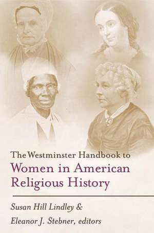 The Westminster Handbook to Women in American Religious History: Paul's Unfolding Theology of Inclusivity de Susan Hill Lindley