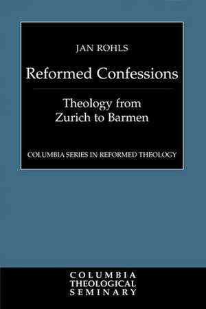 The Reformed Confessions de Jan Rohls