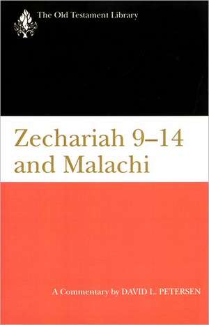 Zechariah 9-14 and Malachi: A Commentary de David Petersen