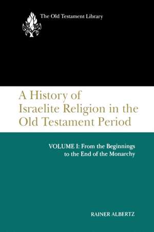 A History of Israelite Religion, Volume 1 de Rainer Albertz