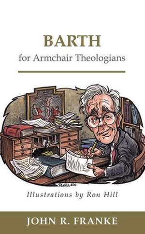 Barth for Armchair Theologians de John R. Franke