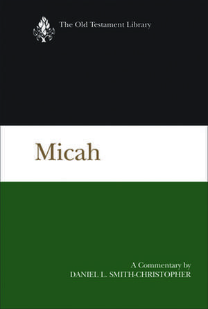 Micah: A Commentary de Daniel L. Smith-Christopher