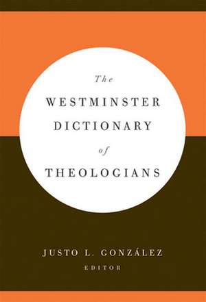 The Westminster Dictionary of Theologians de Justo L. Gonzalez