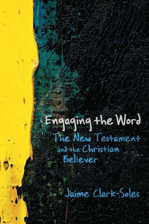 Engaging the Word de Jaime Clark-Soles