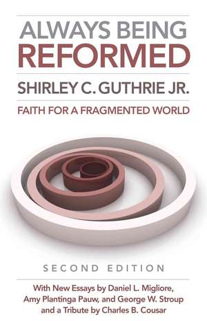 Always Being Reformed de Shirley C. Jr. Guthrie