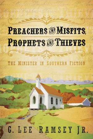 Preachers and Misfits, Prophets and Thieves de G. Lee Jr. Ramsey