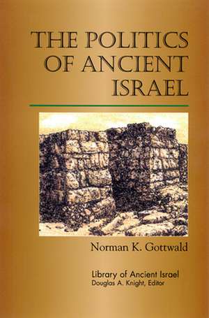 The Politics of Ancient Israel de Gottwald