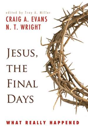 Jesus, the Final Days de Craig A Evans