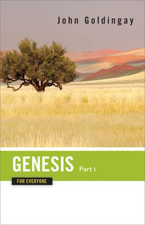 Genesis for Everyone, Part 1: Chapters 1-16 de John Goldingay