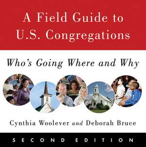 A Field Guide to U.S. Congregations: Who's Going Where and Why de Cynthia Woolever