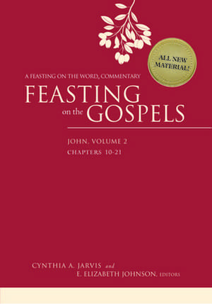 Feasting on the Gospels--John, Volume 2: A Feasting on the Word Commentary de Cynthia A. Jarvis