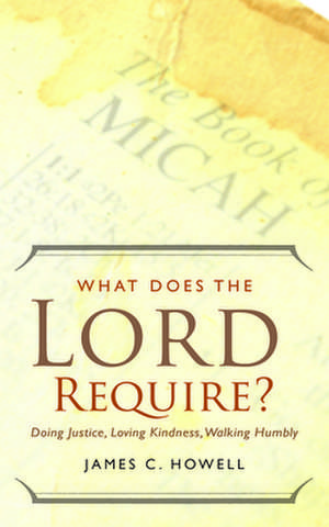 What Does the Lord Require? de James C. Howell