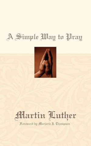 A Simple Way to Pray de Martin Luther