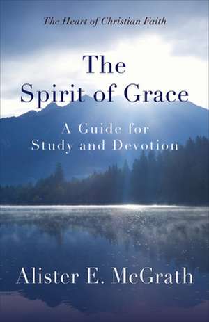 The Spirit of Grace de E. McGrath, Alister