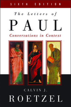 The Letters of Paul, Sixth Edition de Calvin J. Roetzel