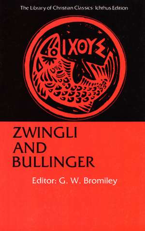 Zwingli and Bullinger: Free Will and Salvation de Geoffrey W. Bromiley