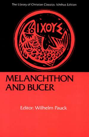 Melanchthon and Bucer de Wilhelm Pauck