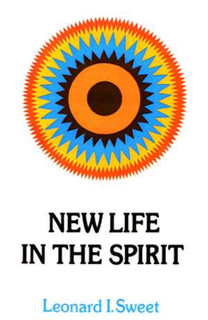 New Life in the Spirit de Leonard Sweet