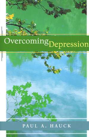 Overcoming Depression,: An Introduction for the General Reader de Paul A. Hauck