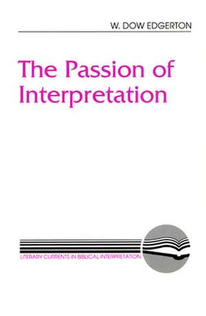 The Passion of Interpretation de W. Dow Edgerton