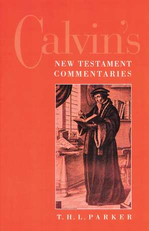 Calvin's New Testament Commentaries de T. H. L. Parker