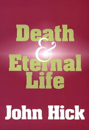 Death and Eternal Life de John H. Hick