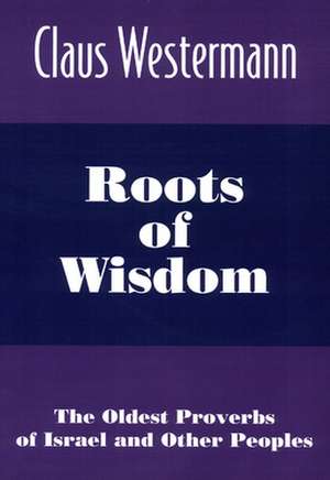 Roots of Wisdom de Claus Westermann