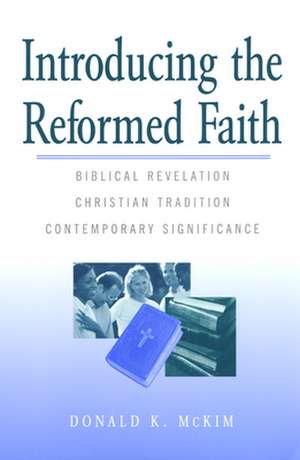 Introducing the Reformed Faith de Donald McKim