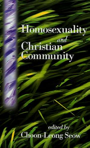 Homosexuality and Christian Community de Choon-Leong Seow