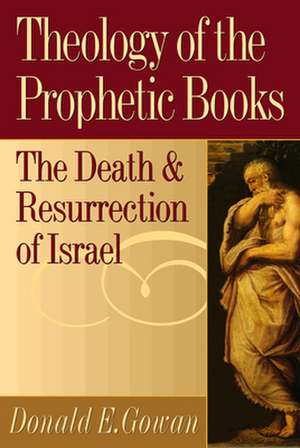 Theology of the Prophetic Books de Donald E. Gowan