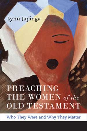 Preaching the Women of the Old Testament de Lynn Japinga