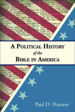 A Political History of the Bible in America de Paul D. Hanson