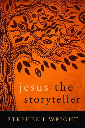 Jesus the Storyteller de Stephen Wright